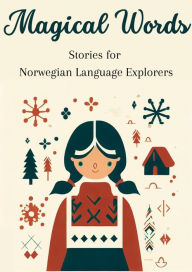 Title: Magical Words: Stories for Norwegian Language Explorers, Author: Teakle