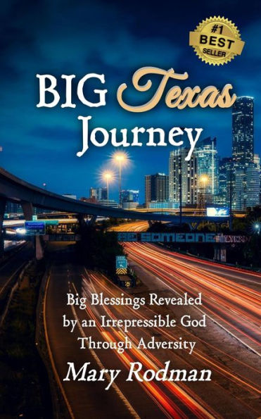 Big Texas Journey: Big Blessings Revealed by an Irrepressible God Through Adversity (The Irrepressible Disciple Series, #3)