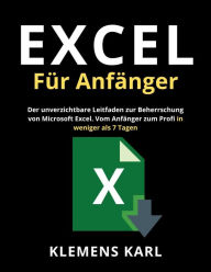 Title: Excel Für Anfänger: Der unverzichtbare Leitfaden zur Beherrschung von Microsoft Excel Vom Anfänger zum Profi in weniger als 7 Tagen, Author: Klemens Karl