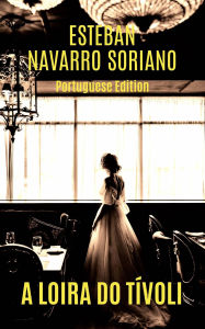 Title: A loira do Tívoli, Author: Esteban Navarro Soriano