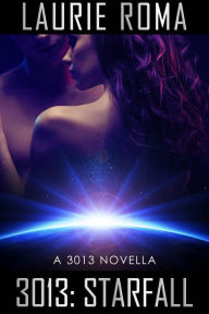 Title: 3013: Starfall (3013: The Series), Author: Laurie Roma