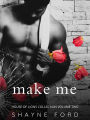 Make Me (House of Lions Box Set, #2)