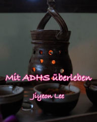 Title: Mit ADHS überleben, Author: Jiyeon Lee