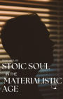 Stoic Soul in The Materialistic Age