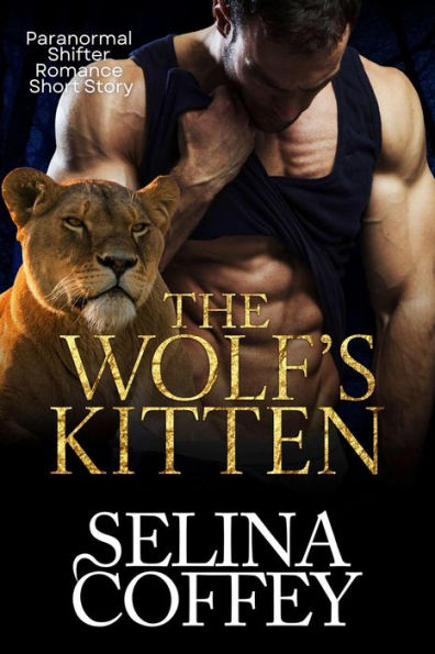 The Wolf's Kitten: Paranormal Shifter Romance Short Story