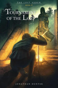 Title: Tournament of the Lost (The Lost Aeden, #1), Author: Jonathan Hunter