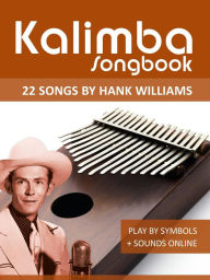 Title: Kalimba Songbook - 22 Songs by Hank Williams (Kalimba Songbooks), Author: Reynhard Boegl