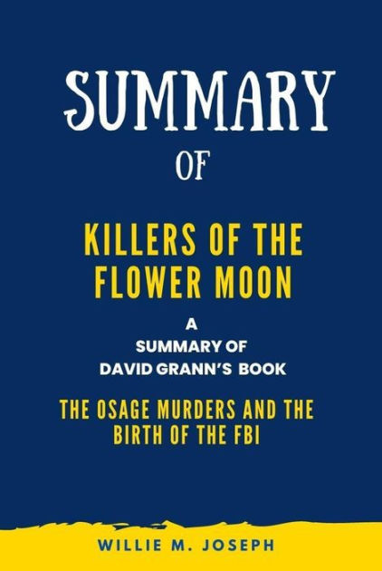 Summary of Killers of the Flower Moon By David Grann: The Osage Murders ...