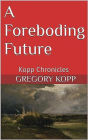 A Foreboding Future (Kopp Chronicles, #9)