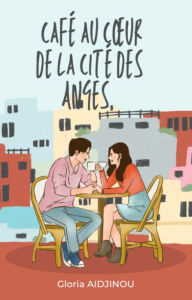 Title: Café au coeur de la cité des anges, Author: Gloria AIDJINOU