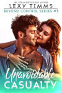 Unavoidable Casualty (Beyond Control Series, #3)