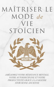 Title: Maîtriser Le Mode De Vie Stoïcien, Author: Andreas Athanas