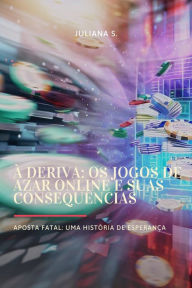 Title: À Deriva: Os Jogos de Azar Online e suas Consequências, Author: Juliana Mazza