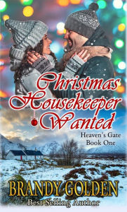 Title: Christmas Housekeeper Wanted (Heaven's Gate, #1), Author: Brandy Golden