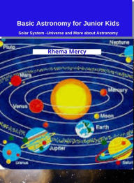 Title: Basic Astronomy for Junior Kids, Author: Rhema Mercy