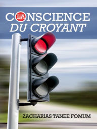 Title: La Conscience du Croyant (Aide Pratique Dans la Sanctification, #11), Author: Zacharias Tanee Fomum