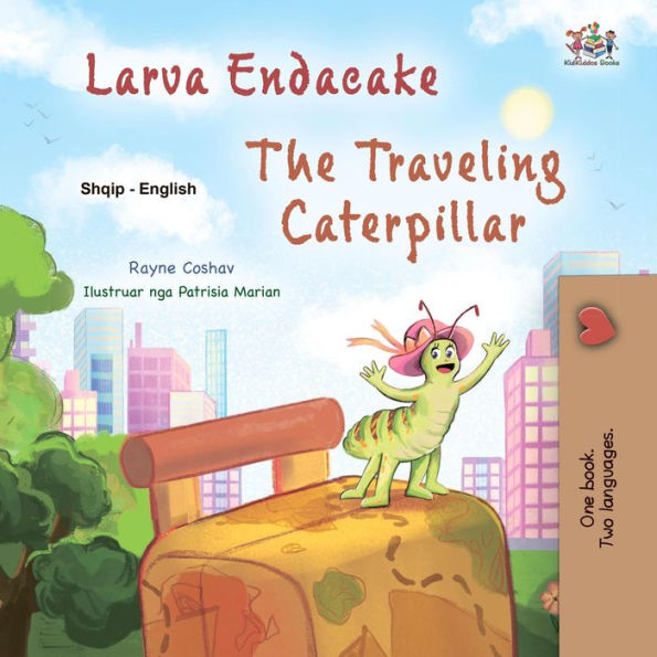 Larva Endacake The Traveling Caterpillar (Albanian English Bilingual Collection)