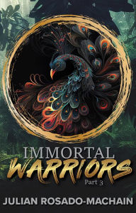 Title: Immortal Warriors Part 3, Author: Julian Rosado-Machain