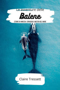 Title: Le avventure delle balene, Author: Claire Tressett