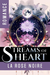 Title: Streams of Heart, Author: La Rose Noire