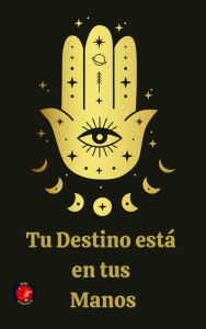 Title: Tu Destino está en tus Manos, Author: Rubi Astrólogas