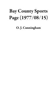 Title: Bay County Sports Page (1977/08/15), Author: O. J. Cunningham