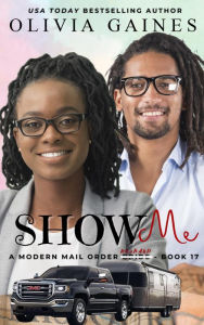 Title: Show Me (Modern Mail Order Brides), Author: Olivia Gaines