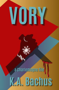 Title: Vory (The Charlemagne Files), Author: K.A. Bachus