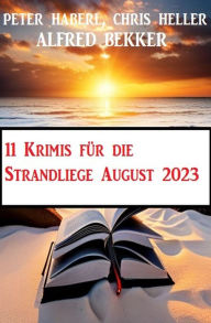 Title: 11 Krimis für die Strandliege August 2023, Author: Alfred Bekker