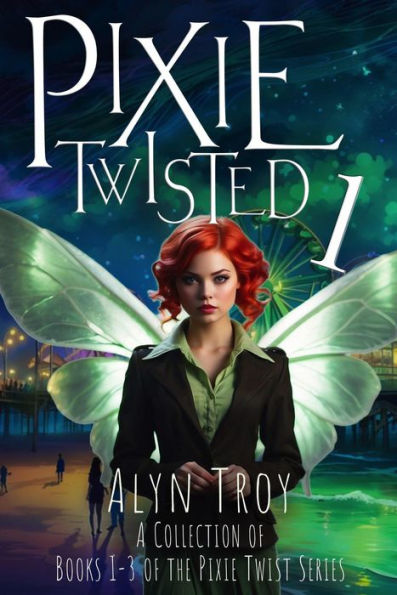 Pixie Twisted 1: A Collection of Books 1-3 of the Pixie Twist Series (Pixie Twist Collections, #1)