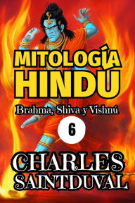 Title: MITOLOGÍA HINDÚ: Brahma, Shiva y Vishnú, Author: Charles Saintduval