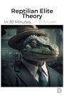 Reptilian Elite Theory (In 30 Minutes..., #2)