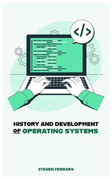 History and Development of Operating Systems