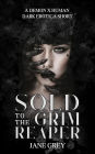 Sold to the Grim Reaper (Paranormal Fantasies: Erotic Short Stories, #1)