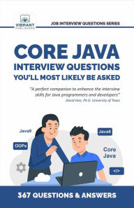 Title: Core Java Interview Questions You'll Most Likely Be Asked (Job Interview Questions Series), Author: Vibrant Publishers