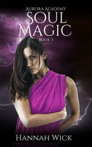 Title: Soul Magic (Aurora Academy, #3), Author: Michelle Mackenzie