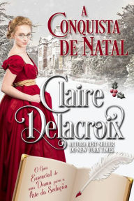 Title: A Conquista de Natal (O Guia Essencial de uma Dama para a Arte da Sedução, #1), Author: Claire Delacroix