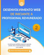 Desenvolvimento Web De iniciante a Profissional remunerado #2 (Desenvolvimento Web do iniciante ao profissional Remunerado.)