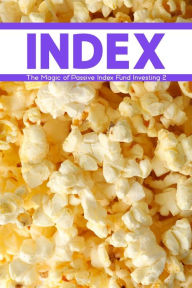Title: The Magic of Passive Index Fund Investing 2: Fast, Simple, Effective (Financial Freedom, #150), Author: Joshua King