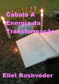 Title: Cabala A Energia da Transformação (Cabala e Meditação, #19), Author: Eliel Roshveder