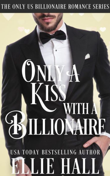 Only a Kiss with a Billionaire (Only Us Billionaire Romance, #2)