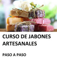 Title: Curso de jabones artesanales, paso a paso, Author: Ediciones Interactivas