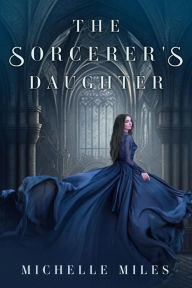 Title: The Sorcerer's Daughter (Five Towers), Author: Michelle Miles