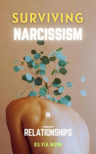 Title: Surviving Narcissism In A Relationship (Selflove), Author: Silvia Moon