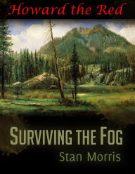 Title: Surviving the Fog - Howard the Red, Author: Stan Morris