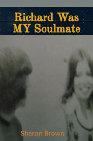 Title: Richard Was My Soulmate, Author: Sharon Brown