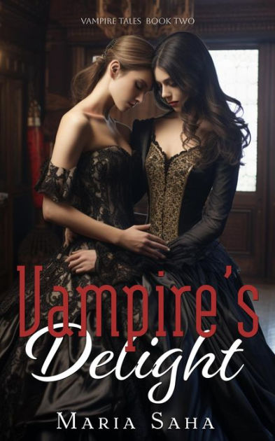 Vampire's Delight (An F/F Lesbian Vampire Tales, #2) by Maria Saha ...