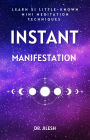 51 Little-Known Mini Meditation Techniques for Instant Manifestation (Self Help)