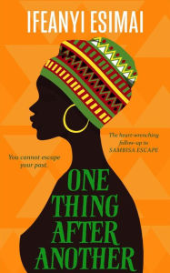 Title: One Thing After Another (Sambisa Escape, #2), Author: Ifeanyi Esimai