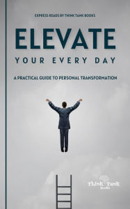 Title: Elevate Your Every Day, Author: Gaurav Sharma